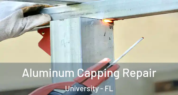  Aluminum Capping Repair University - FL