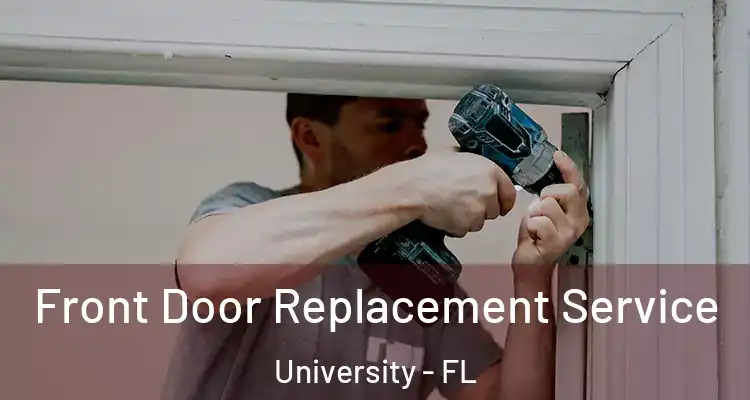  Front Door Replacement Service University - FL