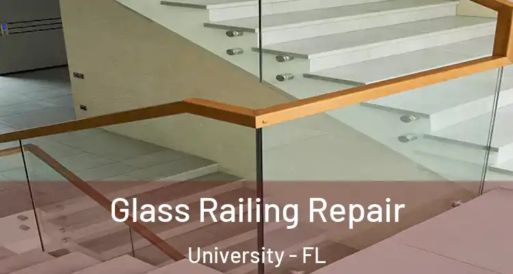  Glass Railing Repair University - FL