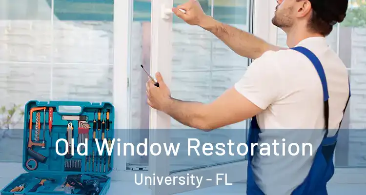  Old Window Restoration University - FL